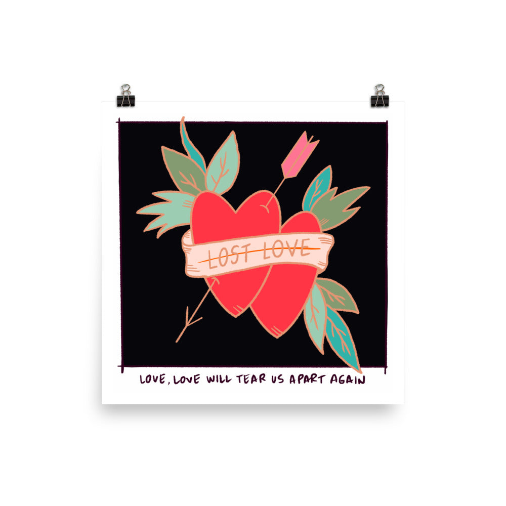Love Will Tear Us Apart Print