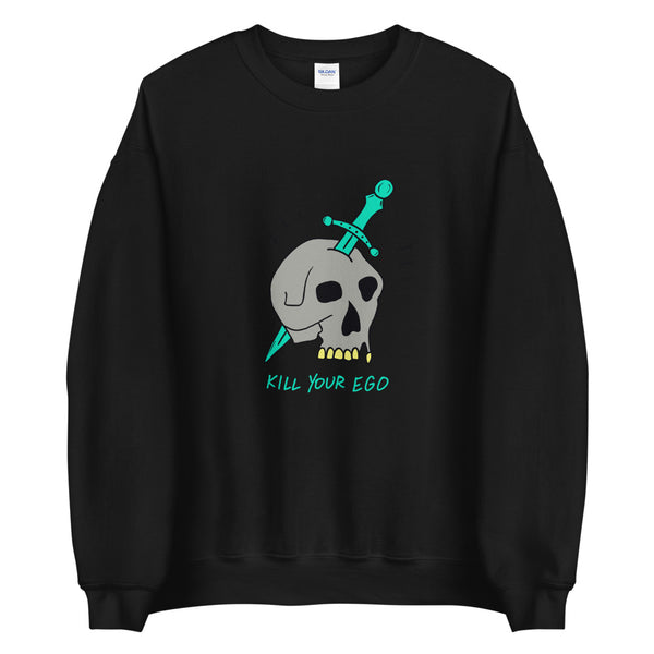 Kill Your Ego Unisex Sweatshirt